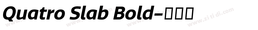 Quatro Slab Bold字体转换 Quatro Slab Bold字体转换
